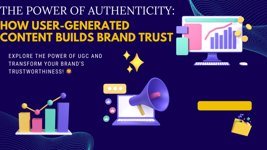 The Power of User-Generated Content and Trust-Building 